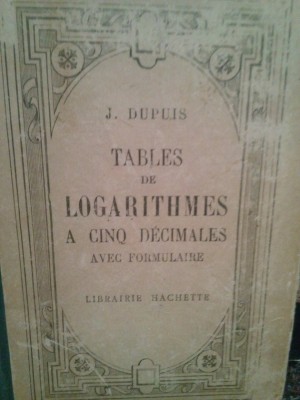 J. Dupuis - Tables de logarithmes a cinq decimales avec formulaire foto