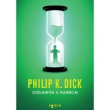 Időugr&aacute;s a Marson - Philip K. Dick