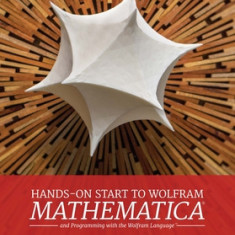 Hands-On Start to Wolfram Mathematica: And Programming with the Wolfram Language