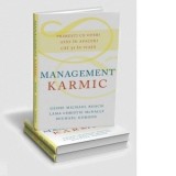 Management Karmic. Primeste ce oferi, atat in afaceri, cat si in viata - Geshe Michael Roach, Lama Christie McNally, Michael Gordon