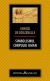 Simbolismul corpului uman - Paperback brosat - Annick De Souzenelle - Herald
