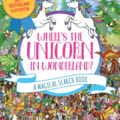 Where's the Unicorn in Wonderland?, Volume 4: A Magical Search Book