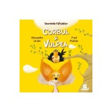Secretele Fabulelor.Corbul Si Vulpea, Alexandre Jardin, Fred Multier - Editura Humanitas