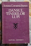 Dansul lupilor tineri - Sorana Coroama Stanca Contine dedicatie, data si semnatura autoarei