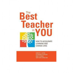 The Best Teacher in You: Thrive on Tensions, Accelerate Learning, and Change Lives : Thrive on Tensions, Accelerate Learning, and Change Lives - Paper