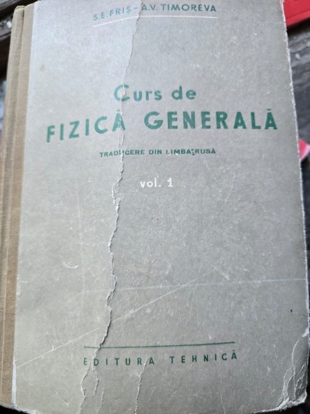 CURS DE FIZICA GENERALA - S.E. FRIS VOL.1