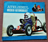 Atelierul micului automobilist. Ed. Ion Creanga, 1979 - D. Vaiteanu, C. Florea