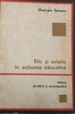 Etic si estetic in actiunea educativa Gheorghe Berescu, 1978, Alta editura