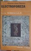 Electroforeza - Octavian Victor Popescu, Editura Tehnica 1988, Colectia Tehnica la zi, Carte Tehnica Constructii, 181 pagini