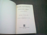 BLACK AND WHITE IN SOUTH EAST AFRICA - MAURICE S. EVANS (CARTE IN LIMBA ENGLEZA)