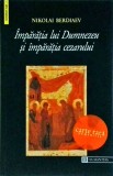 Nikolai Berdiaev - Imparatia lui Dumnezeu si imparatia Cezarului
