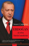 Erdoğan și criza Turciei moderne - Paperback brosat - Soner &Ccedil;ağaptay - Publisol