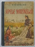 APELE NARINULUI de N. BIRIUCOV , 1951 *PREZINTA URME DE UZURA