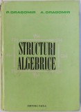 STRUCTURI ALGEBRICE de P. DRAGOMIR, A. DRAGOMIR , 1975