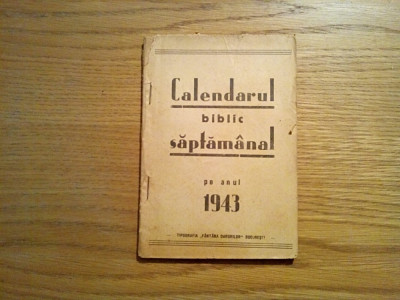 CALENDARUL BIBLIC SAPTAMANAL * pe anul 1943 - Tipografia &amp;quot;Fantana Darurilor&amp;quot; foto