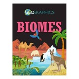Carte pentru copii Geographics Biomes, Izzi Howell, Biome si Climat, Infografice, Varsta 8+ ani