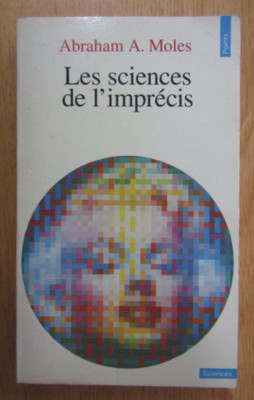 Abraham A. Moles - Les sciences de l&amp;#039;imprecis foto