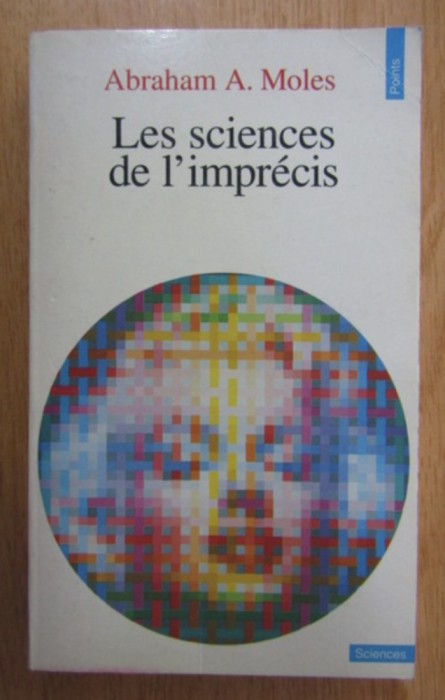 Abraham A. Moles - Les sciences de l'imprecis