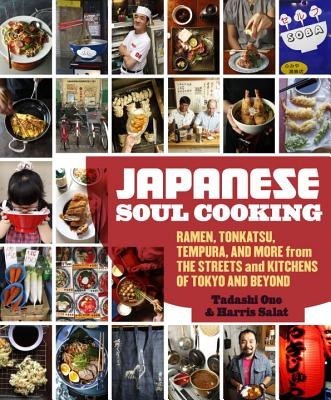 Japanese Soul Cooking: Ramen, Tonkatsu, Tempura, and More from the Streets and Kitchens of Tokyo and Beyond foto