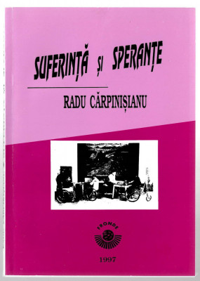 Suferinta si sperante - Radu Carpinisanu - Ed. Fronde, 1997 foto