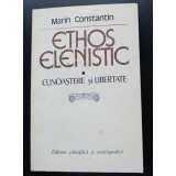 Marin Constantin - Ethos elenistic. Cunoaștere și libertate