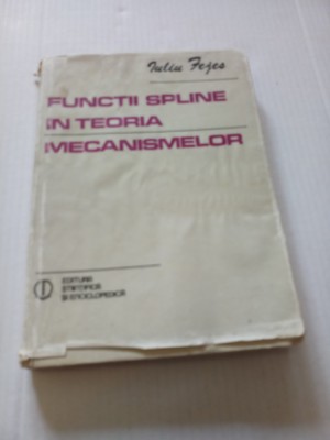 Functii spline in teoria mecanismelor - Iuliu Fejes foto
