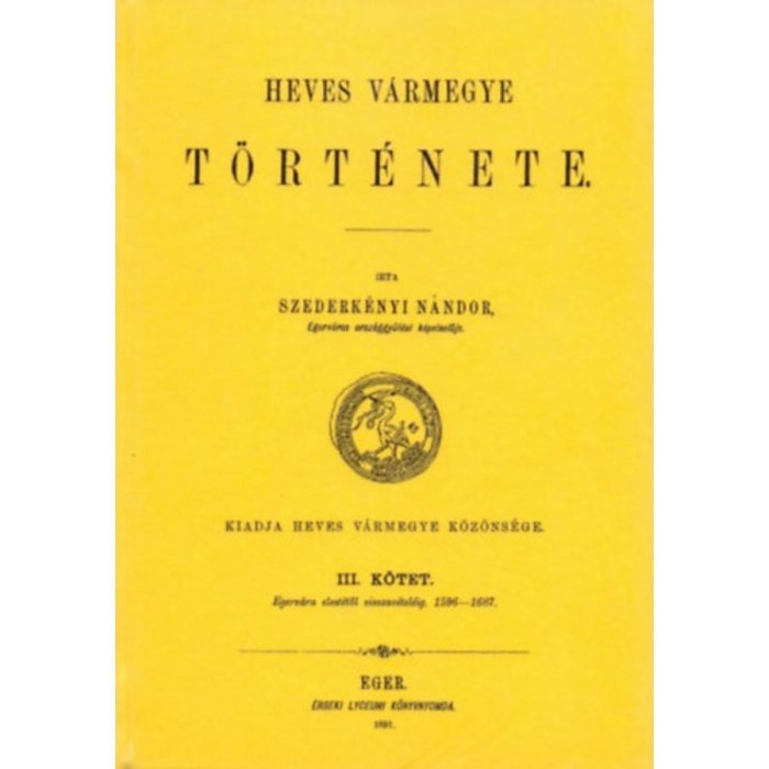 Heves v&aacute;rmegye t&ouml;rt&eacute;nete III. - Szederk&eacute;nyi N&aacute;ndor