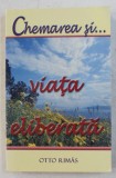 CHEMAREA SI... VIATA ELIBERATA de OTTO RIMAS , 2000