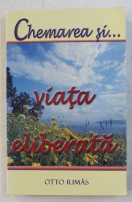 CHEMAREA SI... VIATA ELIBERATA de OTTO RIMAS , 2000 foto