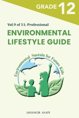 Environmental Lifestyle Guide Vol.9 of 11: For Grade 12 Students