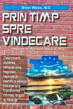 Cumpara ieftin Prin timp spre vindecare - 2014 - Brian L. Weiss ($K243)