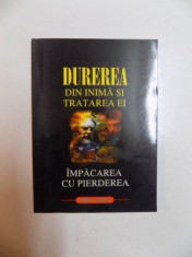 DUREREA DIN INIMA SI TRATAREA EI , IMPACAREA CU PIERDEREA de LARRY YEAGLEY , 1999 foto