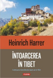&Icirc;ntoarcerea &icirc;n Tibet - Paperback brosat - Heinrich Harrer - Polirom