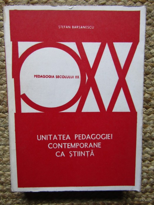 Unitatea pedagogiei contemporane ca stiinta-Stefan Barsanescu
