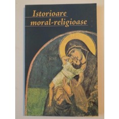 ISTORIOARE MORAL - RELIGIOASE , ANTOLOGIE ALCATUITA DE PR. VALERIU DOBRESCU , 2012