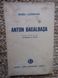 ANTON BACALBASA - BARBU LAZAREANU