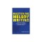 Mastering Melody Writing: A Songwriter&#039;s Guide to Hookier Songs with Pattern, Repetition, and ARC