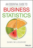 Essential Guide to Business Statistics | Dawn A. Willoughby, John Wiley &amp; Sons Inc