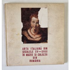 ARTA ITALIANA DIN SECOLELE XV-XVIII IN MUZEE SI COLECTII DIN ROMANIA 1983