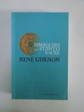 SIMBOLURI ALE STIINTEI SACRE de RENE GUENON 2008,