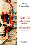 Hamlet. Caleidoscop teatral - Edith Negulici, Andy Lavender