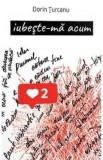 Iubeste-ma acum - Dorin Turcanu