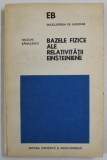 BAZELE FIZICE ALE RELATIVITATII EINSTEINIENE de NICOLAE BARBULESCU , 1979