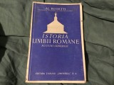 Istoria Limbii Romane / Notiuni generale de Al. Rosetti anul 1942 editura ziarului Universul !