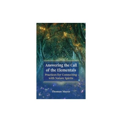 Answering the Call of the Elementals: Practices for Connecting with Nature Spirits foto