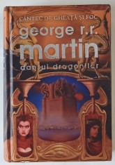 DANSUL DRAGONILOR , SERIA CANTEC DE GHEATA SI FOC , EDITIA A II - A de GEORGE R.R. MARTIN , 2011 *EDITIE CARTONATA * MINIMA UZURA foto