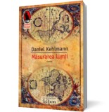 Masurarea lumii - Daniel Kehlmann - Editura Humanitas