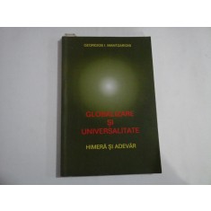 GLOBALIZARE SI UNIVERSALITATE Himera si adevar - Georgios I. MANTZARIDIS - cca. 60 pagini subliniate cu creionul
