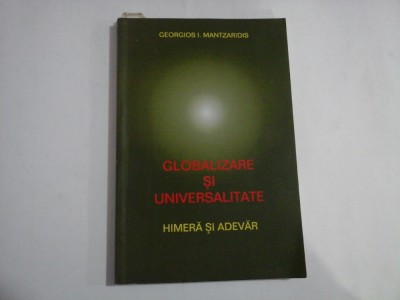 GLOBALIZARE SI UNIVERSALITATE Himera si adevar - Georgios I. MANTZARIDIS - cca. 60 pagini subliniate cu creionul foto