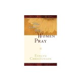 What Happens When Women Pray